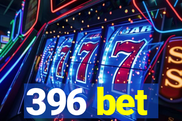 396 bet